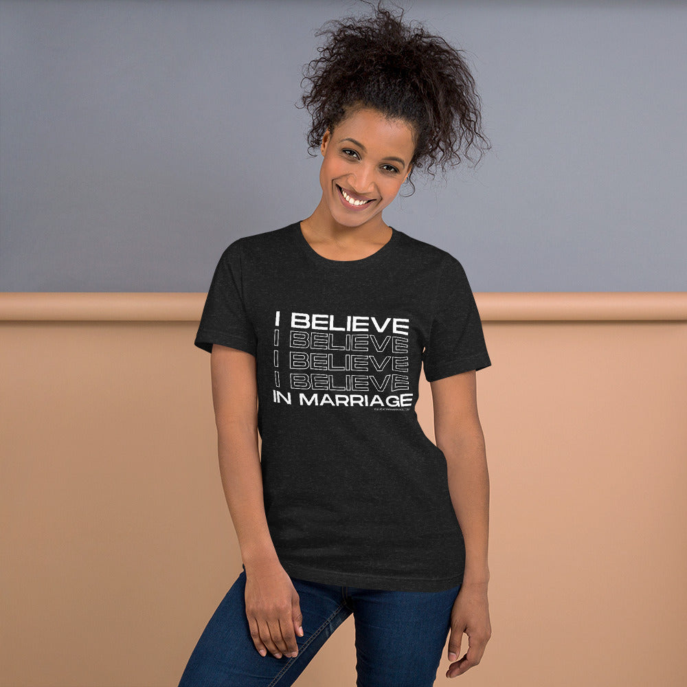 I Believe in Marriage Unisex T-shirt