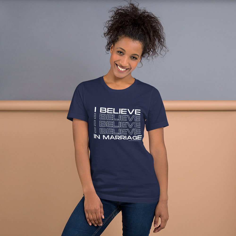I Believe in Marriage Unisex T-shirt