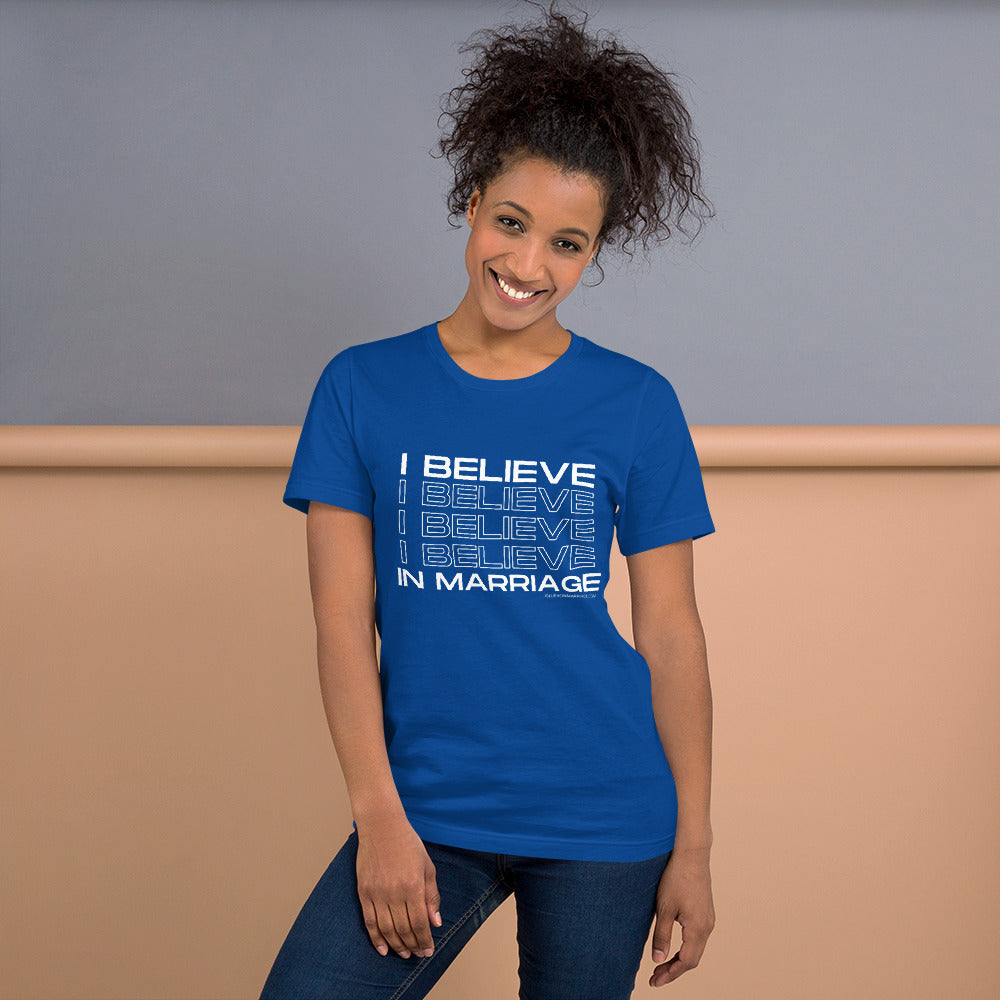 I Believe in Marriage Unisex T-shirt