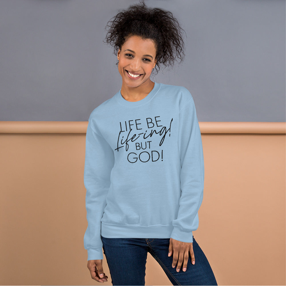 Life be Life-ing Sweatshirt (Words in black)