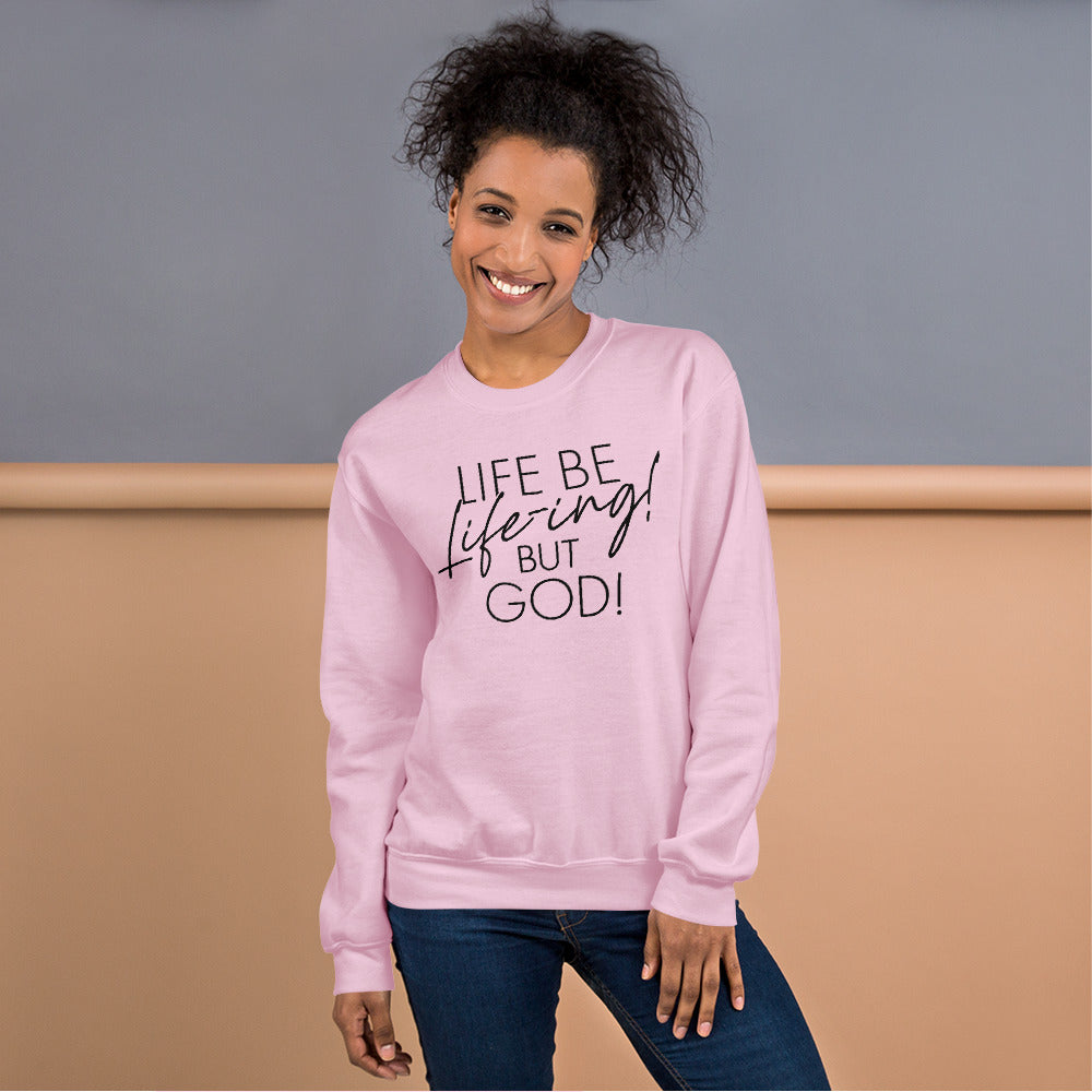Life be Life-ing Sweatshirt (Words in black)