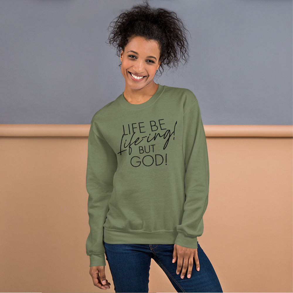 Life be Life-ing Sweatshirt (Words in black)