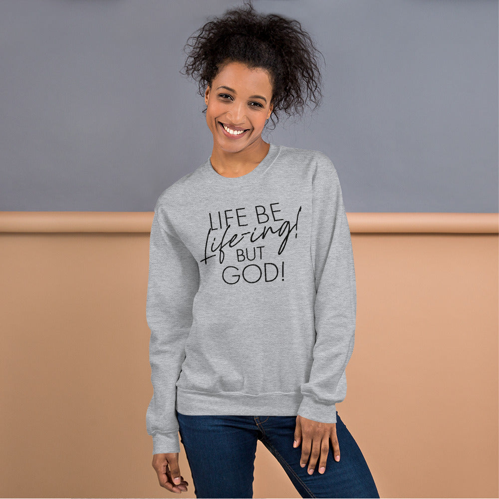 Life be Life-ing Sweatshirt (Words in black)