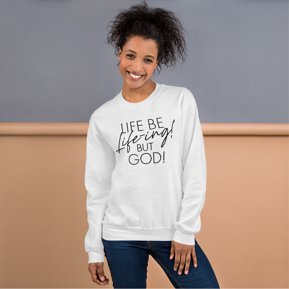 Life be Life-ing Sweatshirt (Words in black)