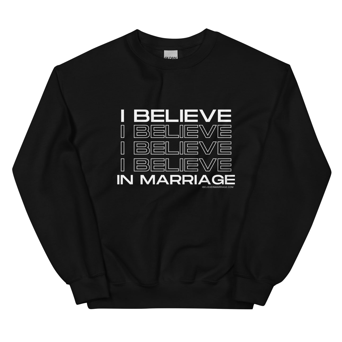 I Believe in Marriage Unisex Sweatshirt