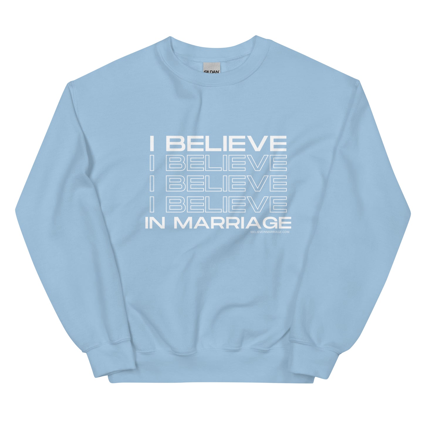 I Believe in Marriage Unisex Sweatshirt