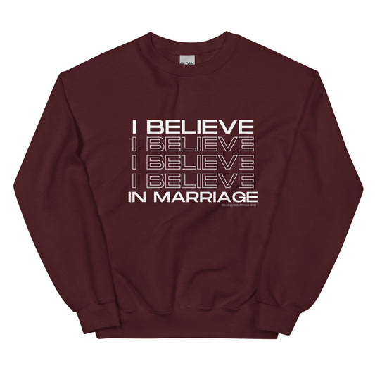 I Believe in Marriage Unisex Sweatshirt