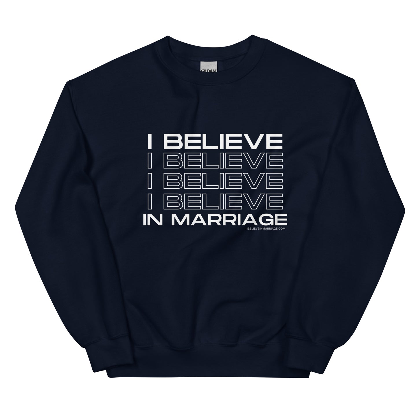 I Believe in Marriage Unisex Sweatshirt