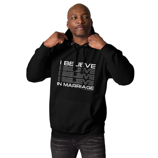 I Believe in Marriage Unisex Hoodie