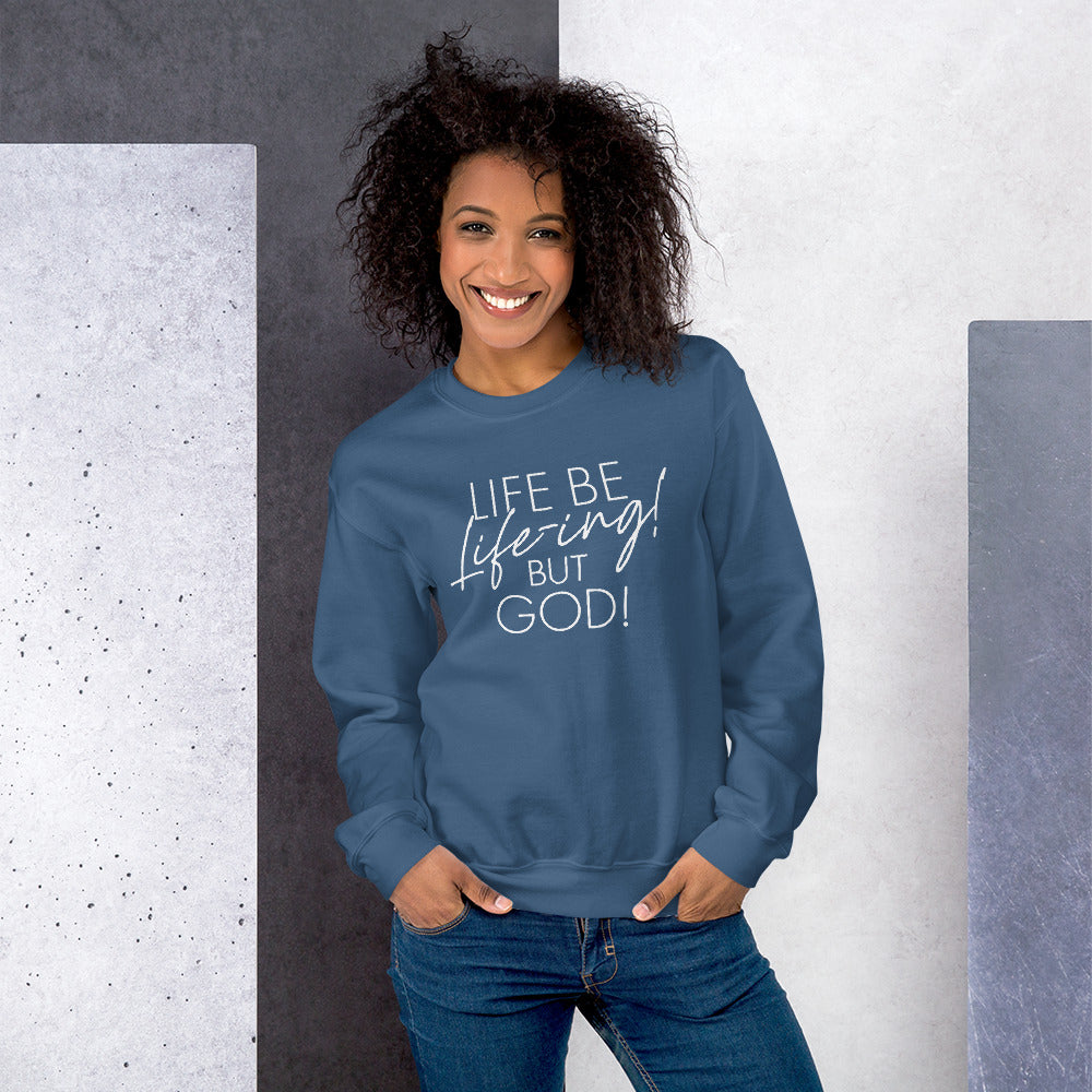 Life be Life-ing Sweatshirt (Words in white)