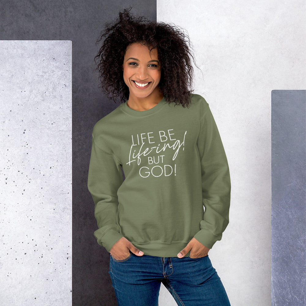 Life be Life-ing Sweatshirt (Words in white)