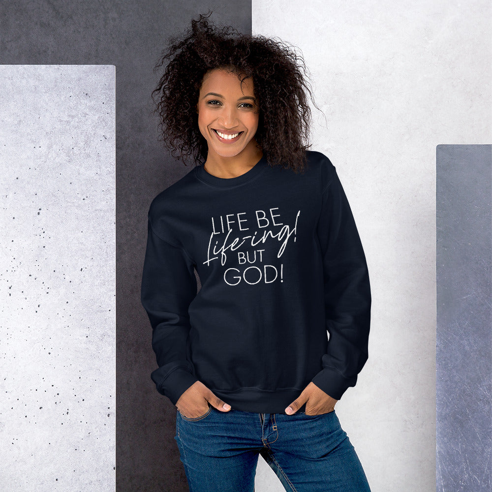 Life be Life-ing Sweatshirt (Words in white)