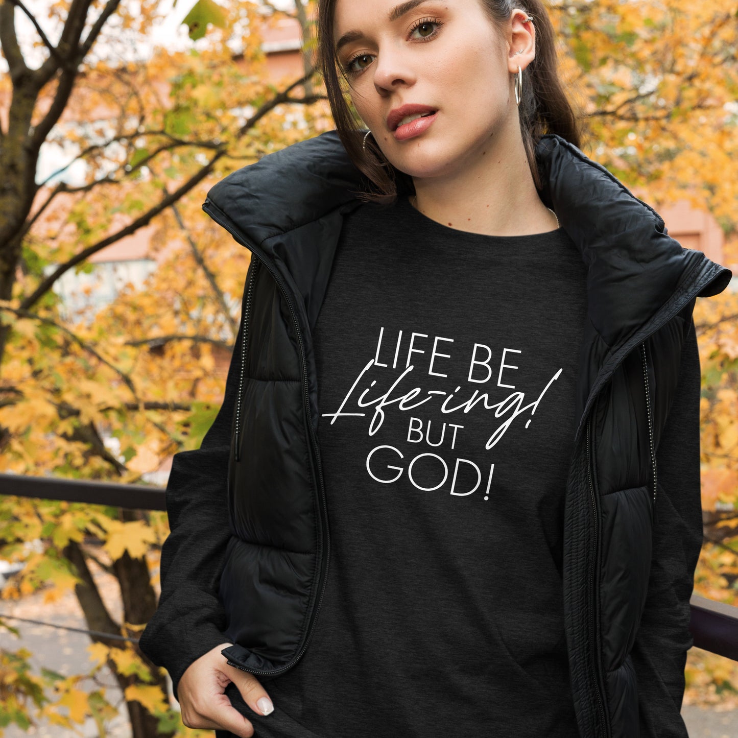 Life be Life-ing (Words in white) Long Sleeve Tee