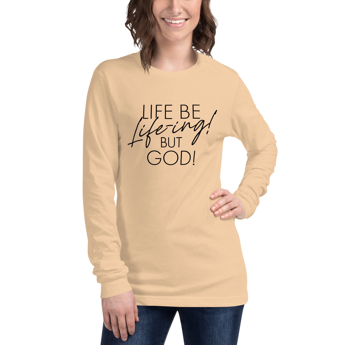 Life be Life-ing (Words in white) Long Sleeve Tee