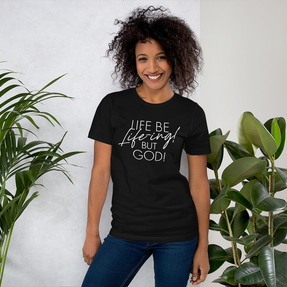 Life be Life-ing T-shirt (Words in white)