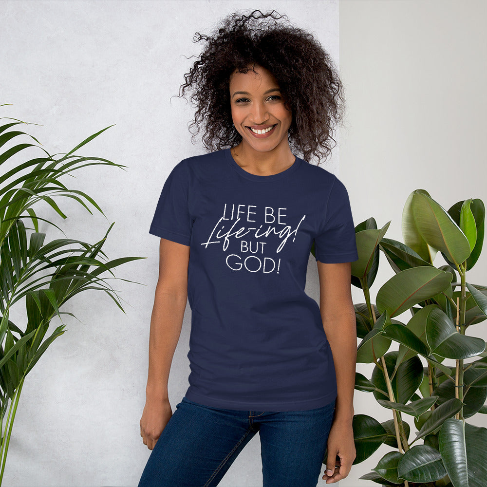 Life be Life-ing T-shirt (Words in white)