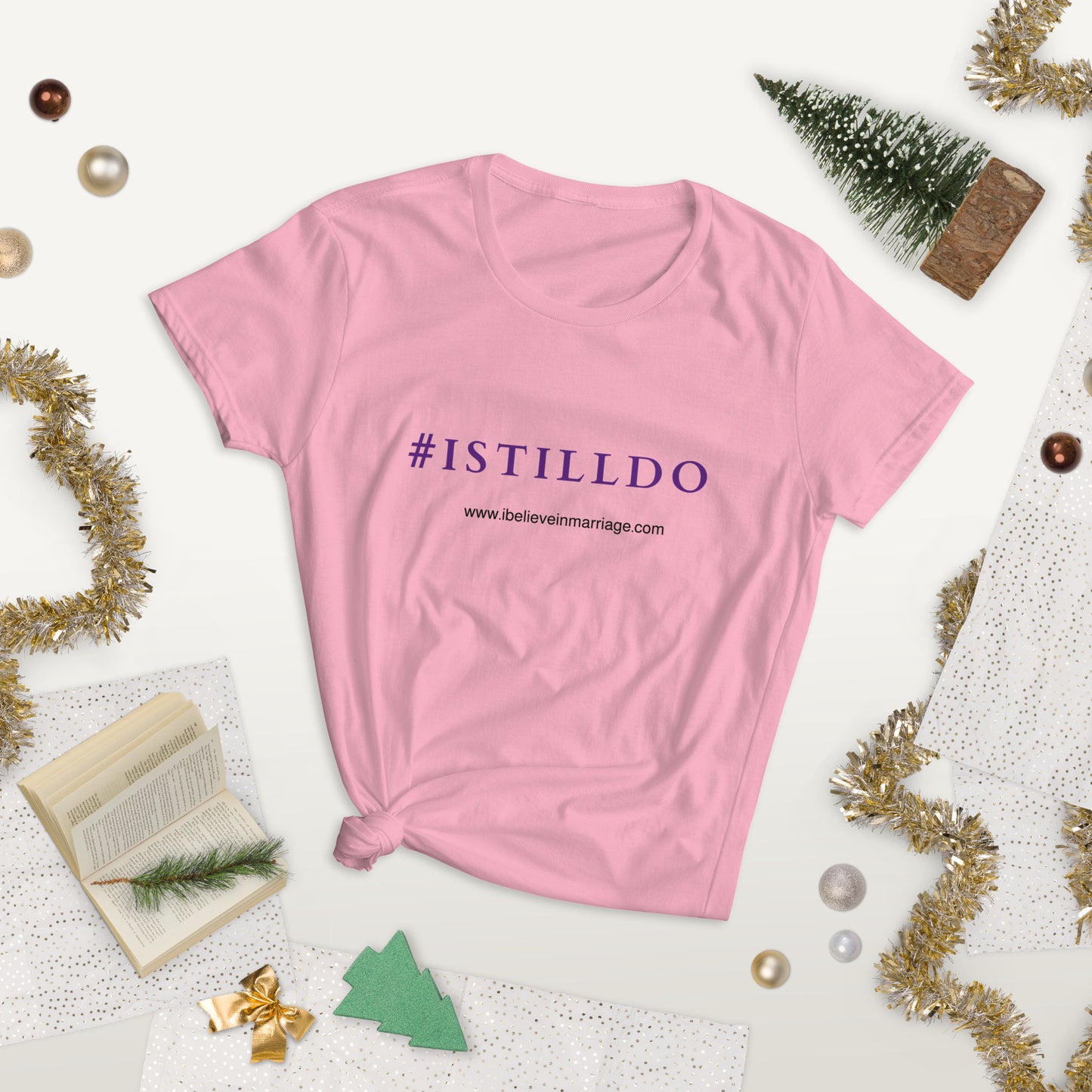 “I STILL DO” Ladies T - shirt