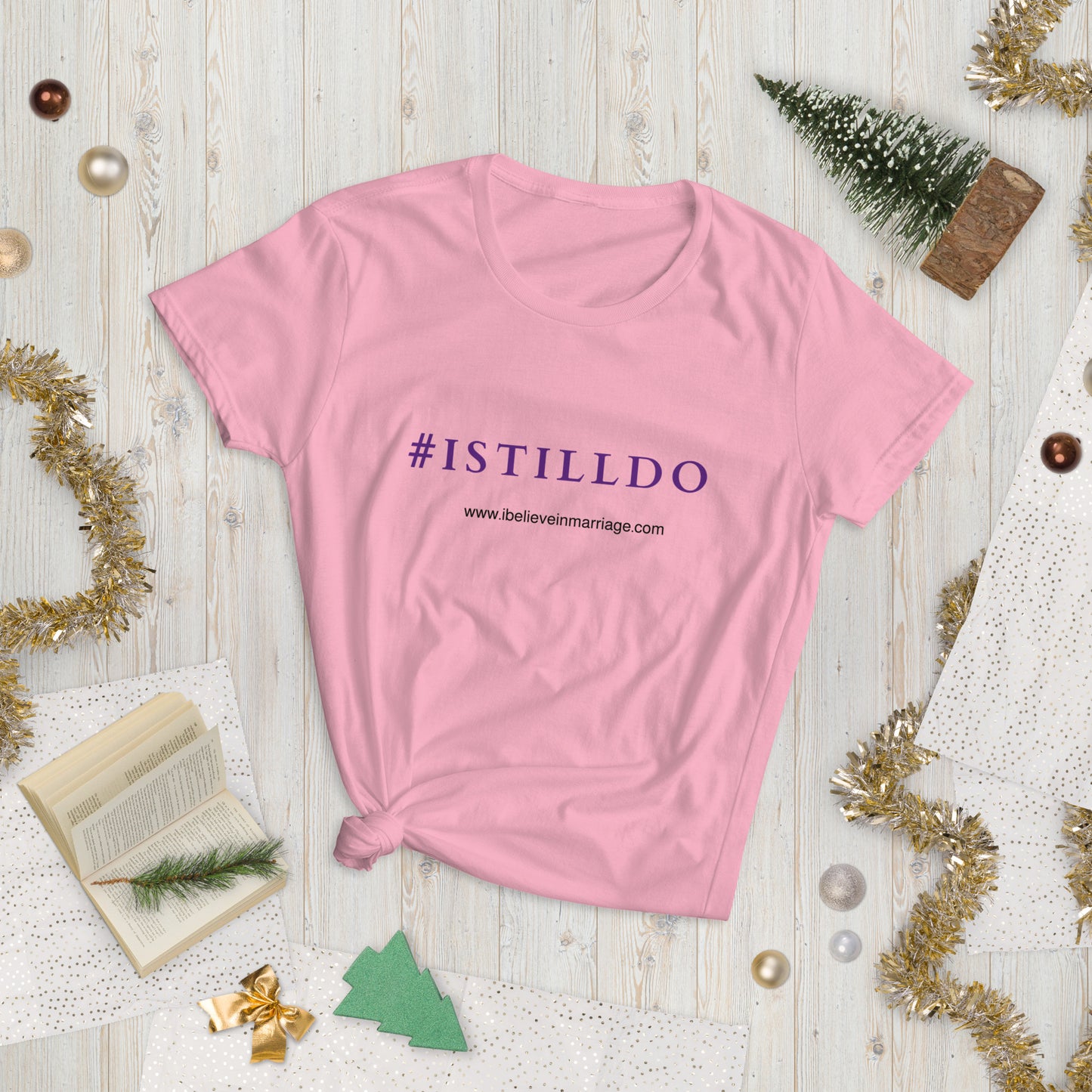 “I STILL DO” Ladies T - shirt