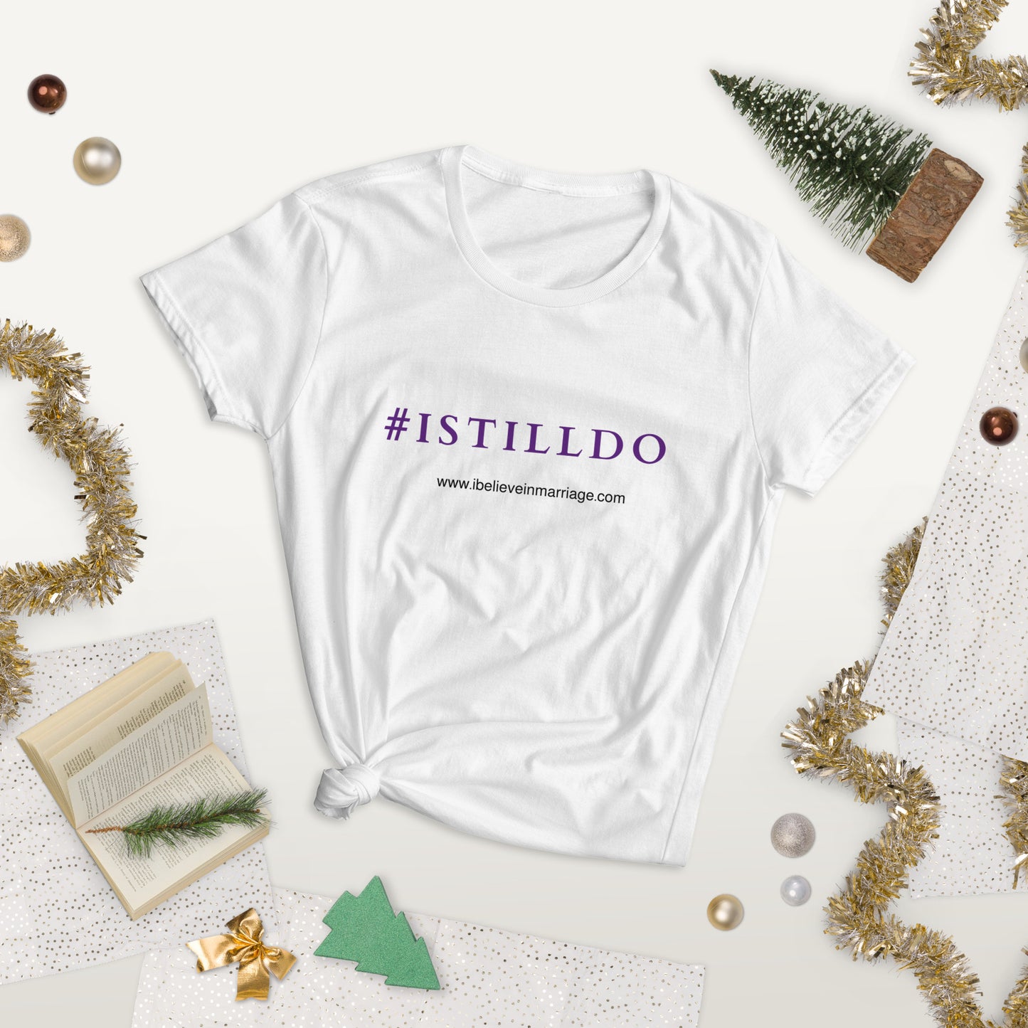 “I STILL DO” Ladies T - shirt