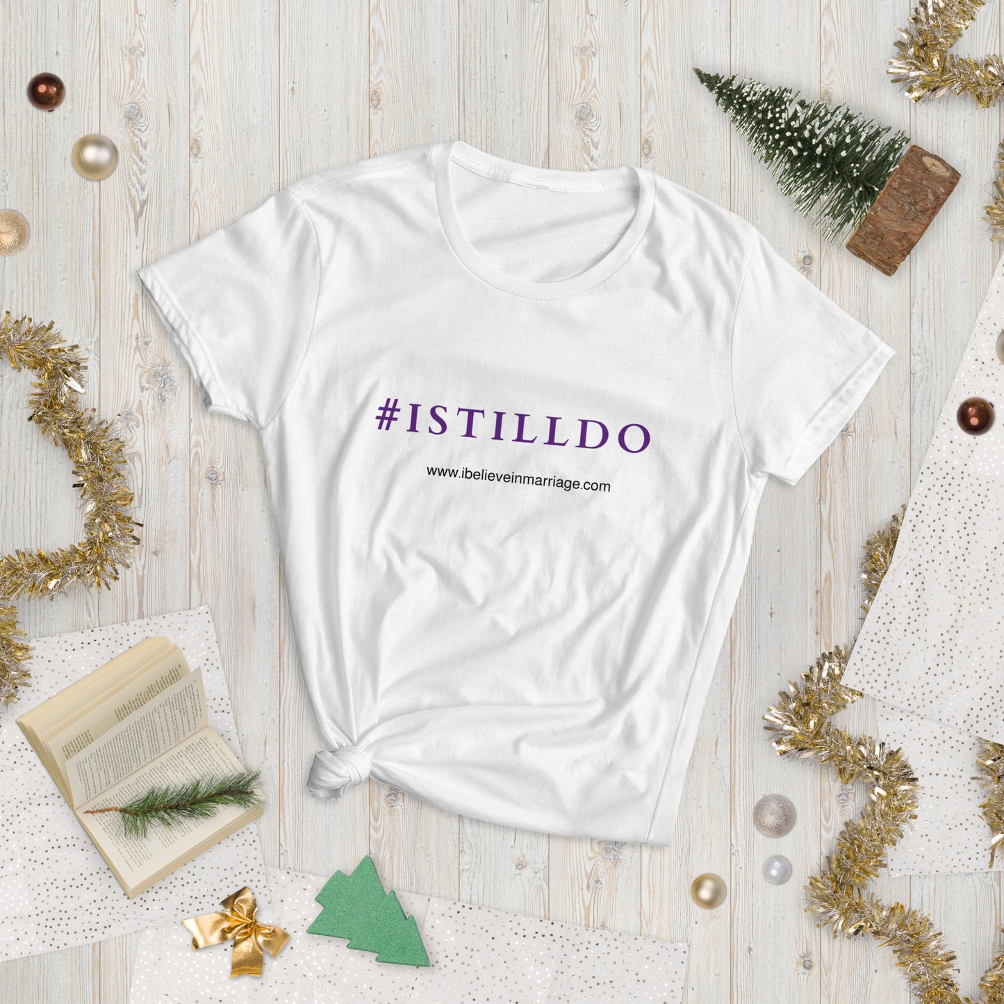 “I STILL DO” Ladies T - shirt